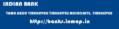 INDIAN BANK  TAMIL NADU TIRUNELVALI TIRUNELVELI MICROSATE, TIRUNELVELI  banks information 